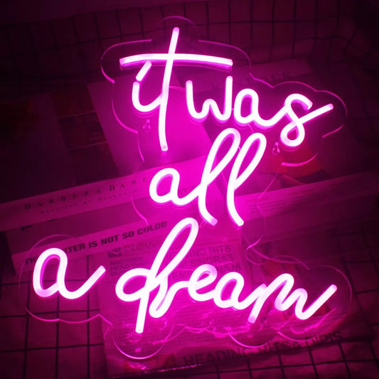 It was All A Dream Neon Sign